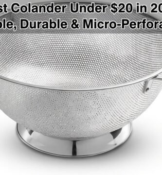 Best Colander Under $20 in 2026 – Stable, Durable & Micro-Perforated