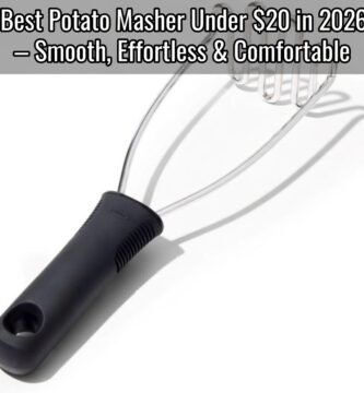 Best Potato Masher Under $20 in 2026 – Smooth, Effortless & Comfortable
