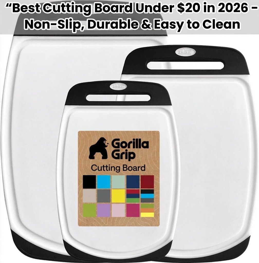 Best Cutting Board Under $20 in 2026 – Non-Slip, Durable & Easy to Clean