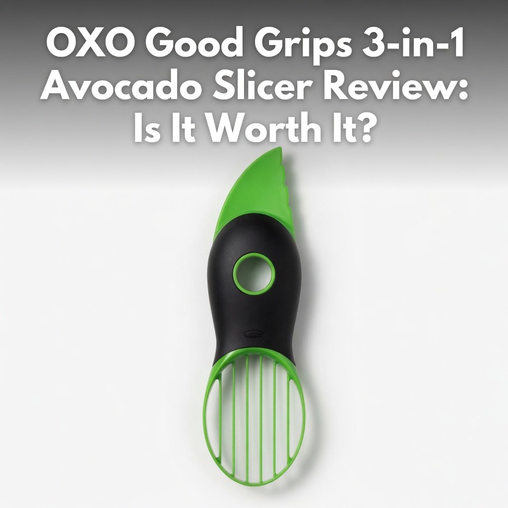 OXO Good Grips 3-in-1 Avocado Slicer Review: Is It Worth It?