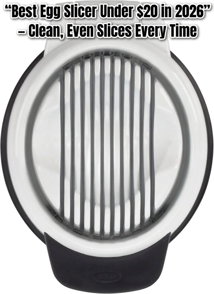 Best Egg Slicer Under $20 in 2026 – Clean, Even Slices Every Time