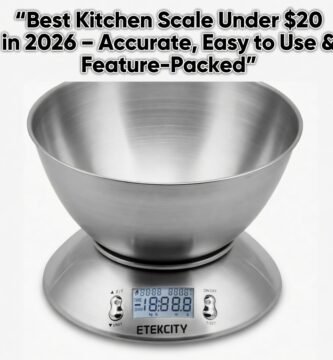 Best Kitchen Scale Under $20 in 2026 – Accurate, Easy to Use & Feature-Packed