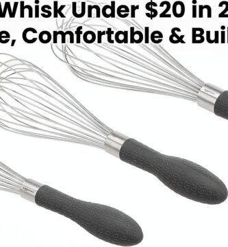 Best Whisk Under $20 in 2026 – Versatile, Comfortable & Built to Last